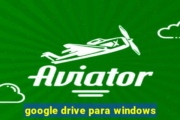 google drive para windows